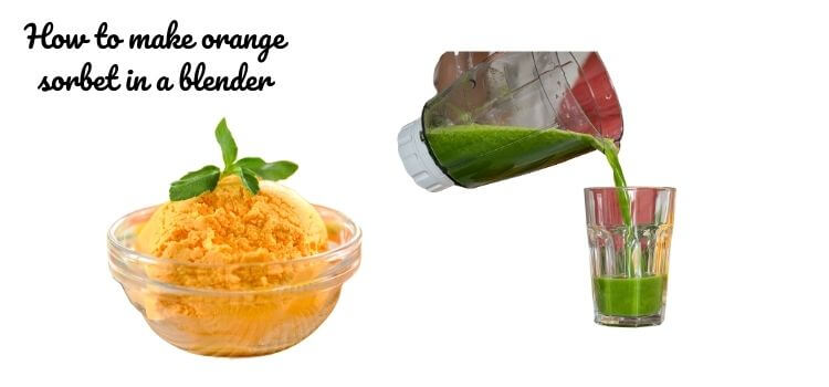 How to make orange sorbet in a blender