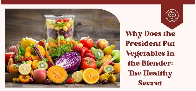 Why Does the President Put Vegetables in the Blender_ The Healthy Secret