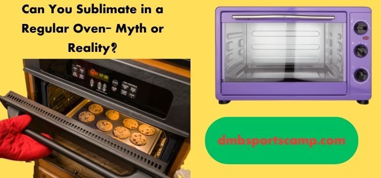 Can You Sublimate in a Regular Oven Myth or Reality (2)