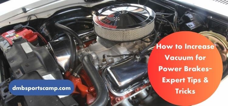 How to Increase Vacuum for Power Brakes Expert Tips & Tricks